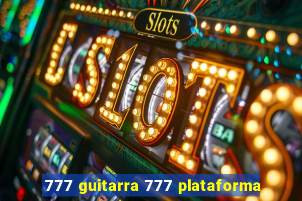 777 guitarra 777 plataforma